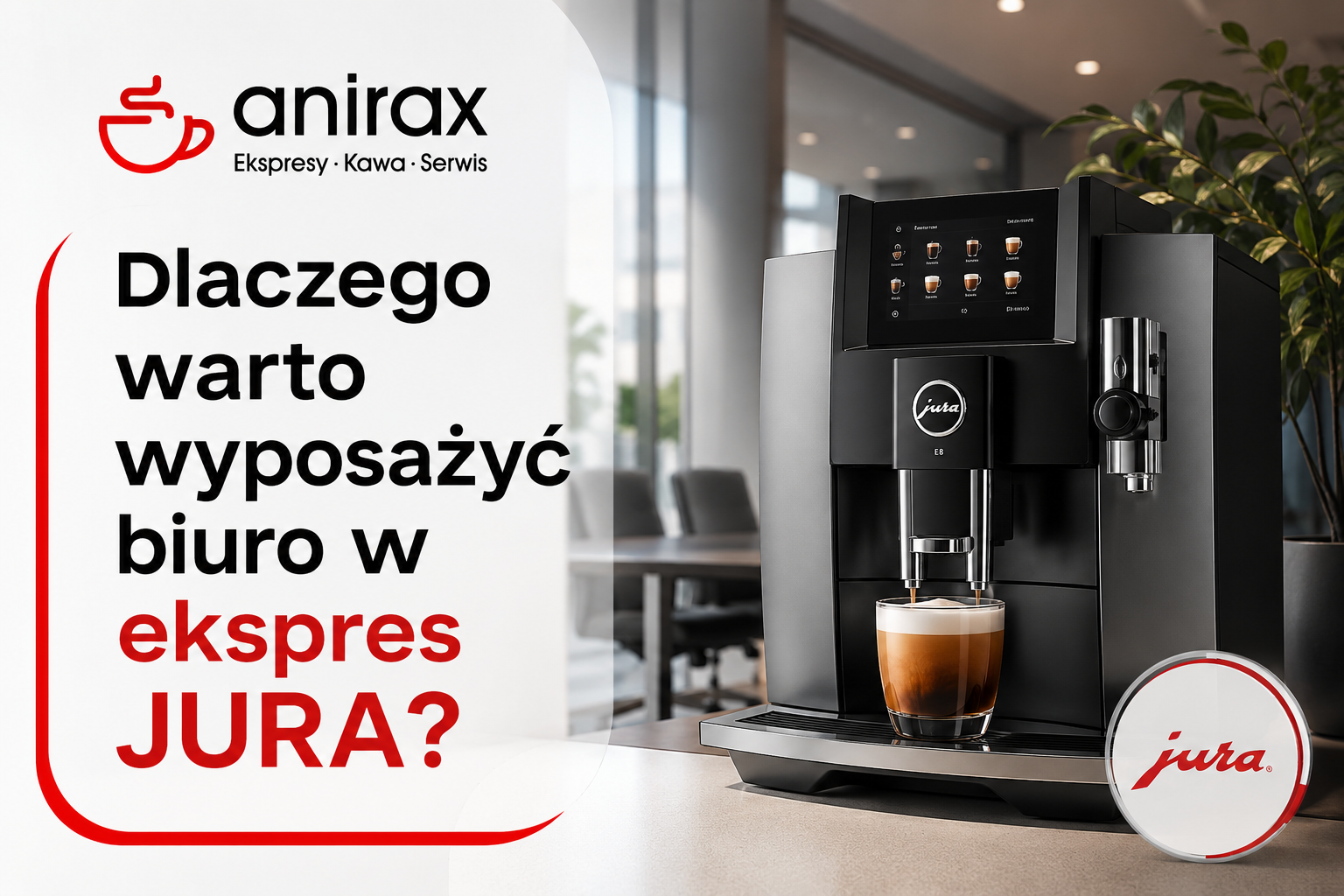Dlaczego warto wyposażyć biuro w ekspres Jura